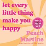 Let Every Little Thing Make You Happy
