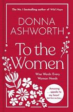 To the Women: The New Collection: Wise Words Every Woman Needs