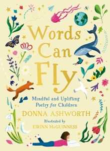 Libro in inglese Words Can Fly: Uplifting poems for children from Sunday Times bestselling author Donna Ashworth Donna Ashworth