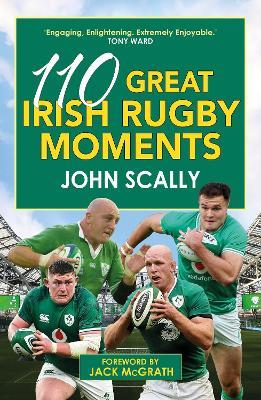 110 Great Irish Rugby Moments - John Scally - cover