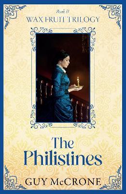 Wax Fruit Trilogy: The Philistines - Guy McCrone - cover