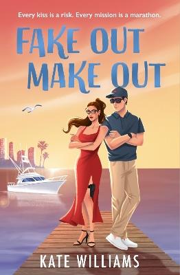 Fake Out Make Out: the steamy espionage thriller of the summer! - Kate Williams - cover