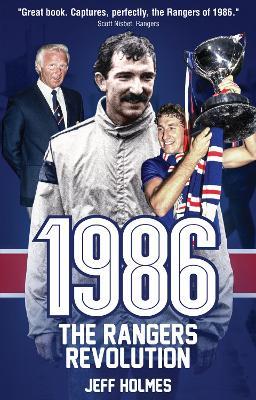 1986: The Rangers Revolution: The Year Which Changed the Club Forever - Jeff Holmes - cover