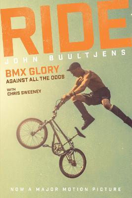 Ride: BMX Glory, Against All the Odds, the John Buultjens Story - John Buultjens - cover