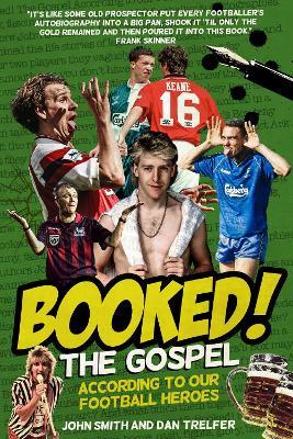 Booked!: The Gospel According to our Football Heroes - John Smith,Dan Trelfer - cover