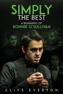 Simply the Best: A Biography of Ronnie O'Sullivan - Clive Everton - cover