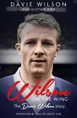 Wilson on the Wing: The Davie Wilson Story - Davie Wilson,Alistair Aird - cover