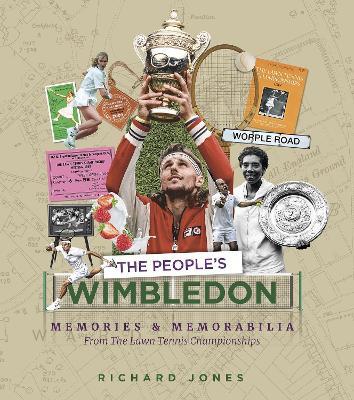 The People's Wimbledon: Memories and Memorabilia from the Lawn Tennis Championships - Richard Jones - cover