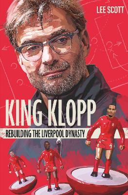 King Klopp: Rebuilding the Liverpool Dynasty - Lee Scott - cover