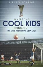Where the Cool Kids Hung out: The Chic Years of the UEFA Cup