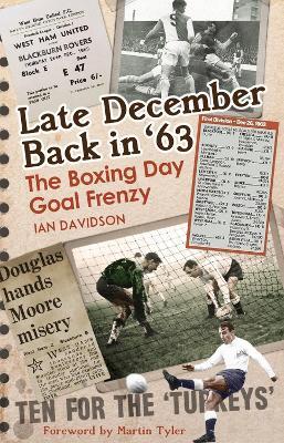 Late December Back in '63: The Boxing Day Football Went Goal Crazy - Ian Davidson - cover