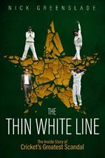 The Thin White Line: The Inside Story of Cricket's Greatest Fixing Scandal