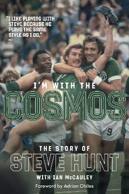 I'm with the Cosmos: The Steve Hunt Story - Steve Hunt - cover