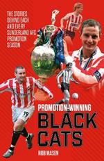 Promotion Winning Black Cats: The Stories Behind Each and Every Sunderland AFC Promotion Season