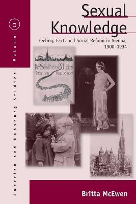 Sexual Knowledge: Feeling, Fact, and Social Reform in Vienna, 1900-1934 - Britta McEwen - cover