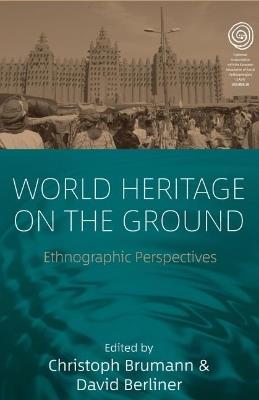 World Heritage on the Ground: Ethnographic Perspectives - cover