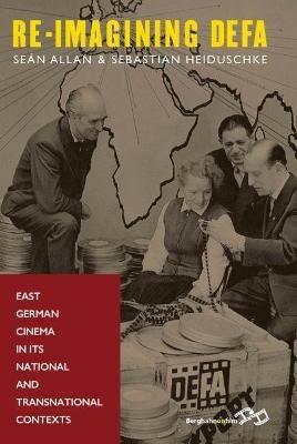 Re-Imagining DEFA: East German Cinema in its National and Transnational Contexts - cover