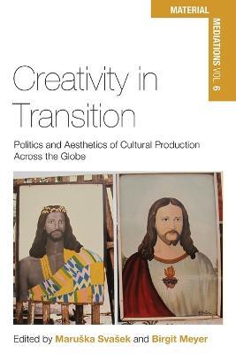 Creativity in Transition: Politics and Aesthetics of Cultural Production Across the Globe - cover
