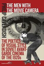 The Men with the Movie Camera: The Poetics of Visual Style in Soviet Avant-Garde Cinema of the 1920s