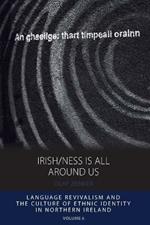 Irish/ness Is All Around Us: Language Revivalism and the Culture of Ethnic Identity in Northern Ireland