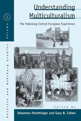 Understanding Multiculturalism: The Habsburg Central European Experience - cover
