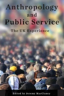 Anthropology and Public Service: The UK Experience - cover