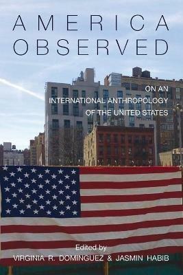 America Observed: On an International Anthropology of the United States - cover