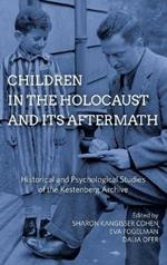 Children in the Holocaust and its Aftermath: Historical and Psychological Studies of the Kestenberg Archive