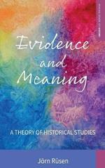 Evidence and Meaning: A Theory of Historical Studies