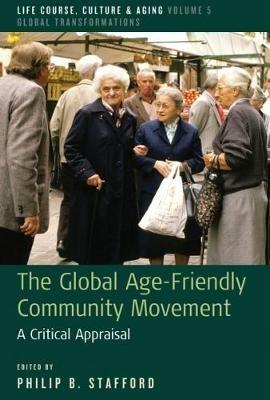 The Global Age-Friendly Community Movement: A Critical Appraisal - cover