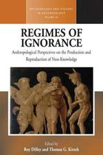 Regimes of Ignorance: Anthropological Perspectives on the Production and Reproduction of Non-Knowledge