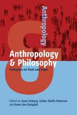 Anthropology and Philosophy: Dialogues on Trust and Hope - cover