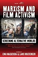 Marxism and Film Activism: Screening Alternative Worlds - cover