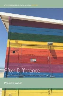 After Difference: Queer Activism in Italy and Anthropological Theory - Paolo Heywood - cover