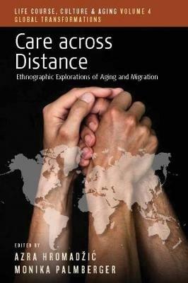 Care across Distance: Ethnographic Explorations of Aging and Migration - cover