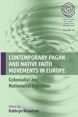 Contemporary Pagan and Native Faith Movements in Europe: Colonialist and Nationalist Impulses - cover