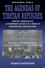 The Agendas of Tibetan Refugees: Survival Strategies of a Government-in-Exile in a World of International Organizations
