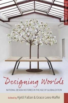 Designing Worlds: National Design Histories in an Age of Globalization - cover