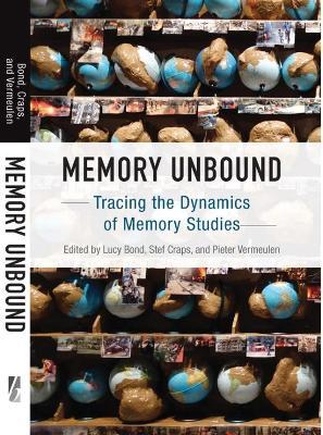 Memory Unbound: Tracing the Dynamics of Memory Studies - cover