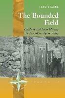 The Bounded Field: Localism and Local Identity in an Italian Alpine Valley - Jaro Stacul - cover