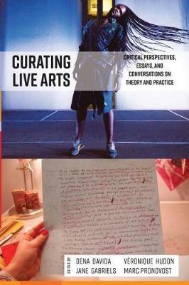 Curating Live Arts: Critical Perspectives, Essays, and Conversations on Theory and Practice - cover
