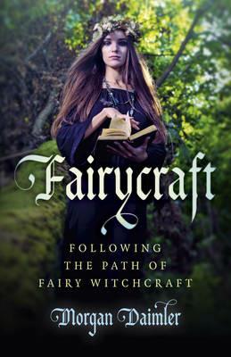 Fairycraft - Following the Path of Fairy Witchcraft - Morgan Daimler - cover