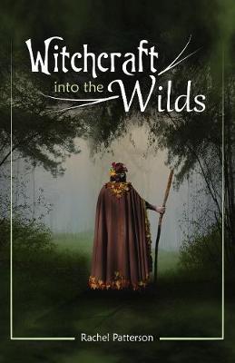 Witchcraft...into the wilds - Rachel Patterson - cover