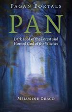 Pagan Portals - Pan - Dark Lord of the Forest and Horned God of the Witches
