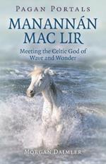 Pagan Portals - Manannan mac Lir: Meeting the Celtic God of Wave and Wonder