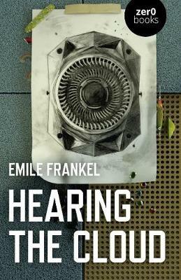 Hearing the Cloud: Can music help reimagine the future? - Emile Frankel - cover