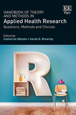Handbook of Theory and Methods in Applied Health Research: Questions, Methods and Choices - cover