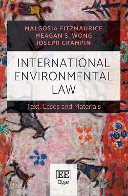 International Environmental Law: Text, Cases and Materials - Malgosia Fitzmaurice,Meagan S. Wong,Joseph Crampin - cover
