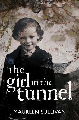 Girl in the Tunnel: My Story of Love and Loss as a Survivor of the Magdalene Laundries - Maureen Sullivan - cover