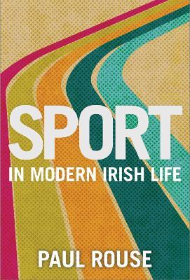 Sport in Modern Irish Life - Paul Rouse - cover